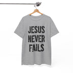Jesus Never Fails | Unisex Heavy Cotton Tee
