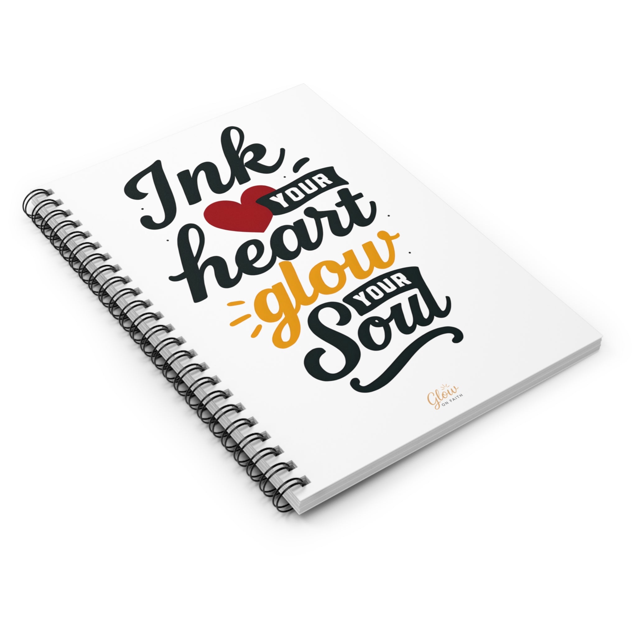 Ink Your Heart Glow Your Soul | Spiral Notebook