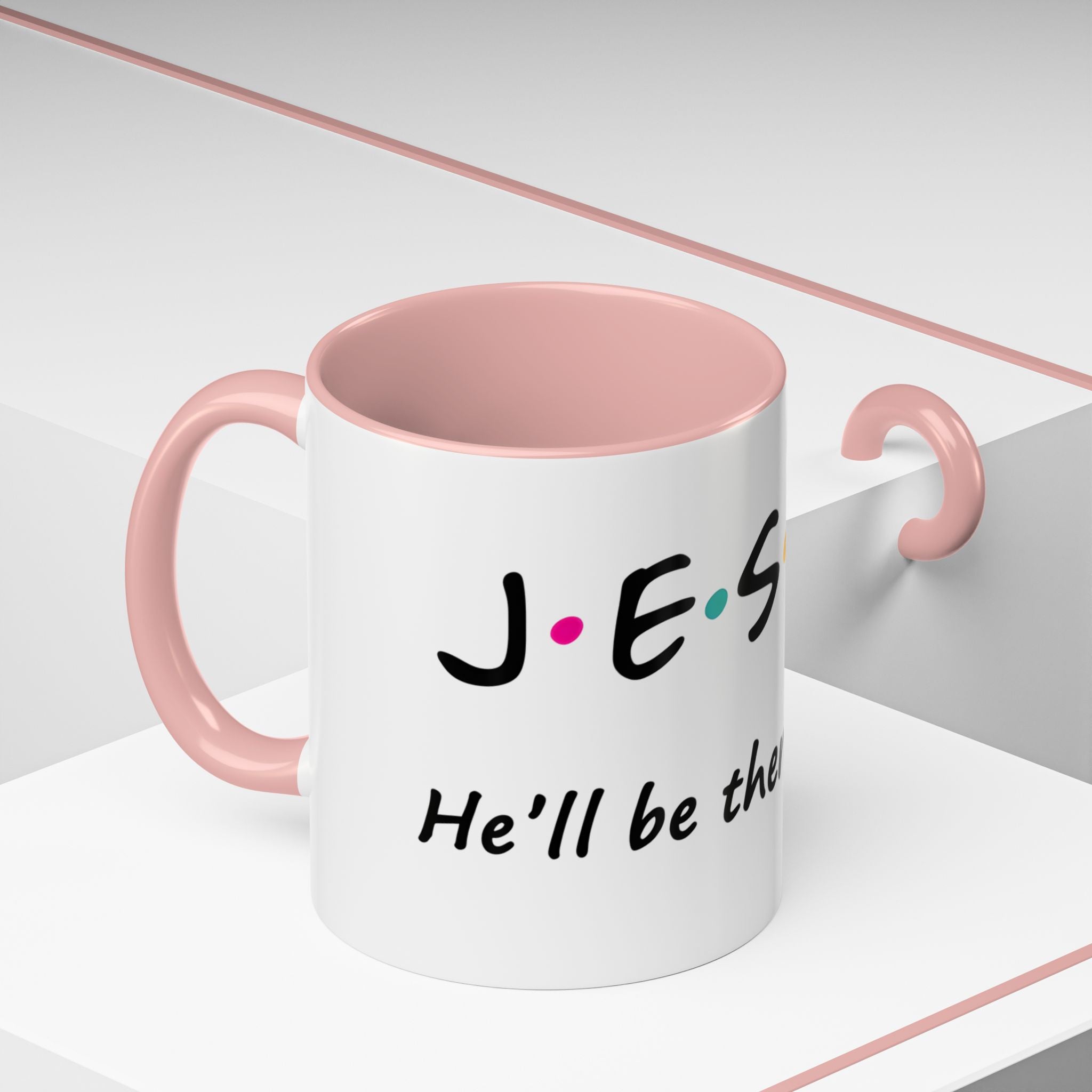 Jesus He'll Be There for You | Coffee Mug