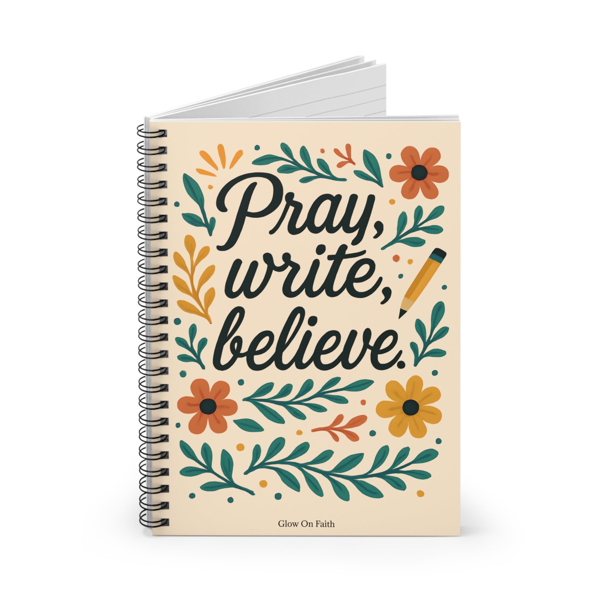 Pray, write, believe. | Spiral Notebook