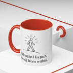 Walking in His path, glowing from within. |Coffee Mug