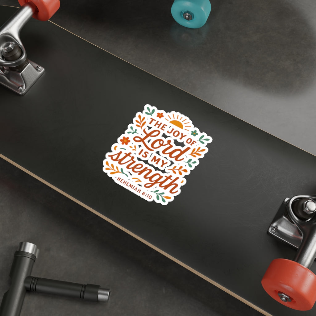 The joy of the Lord is my strength. — Nehemiah 8:10 | Die-Cut Stickers