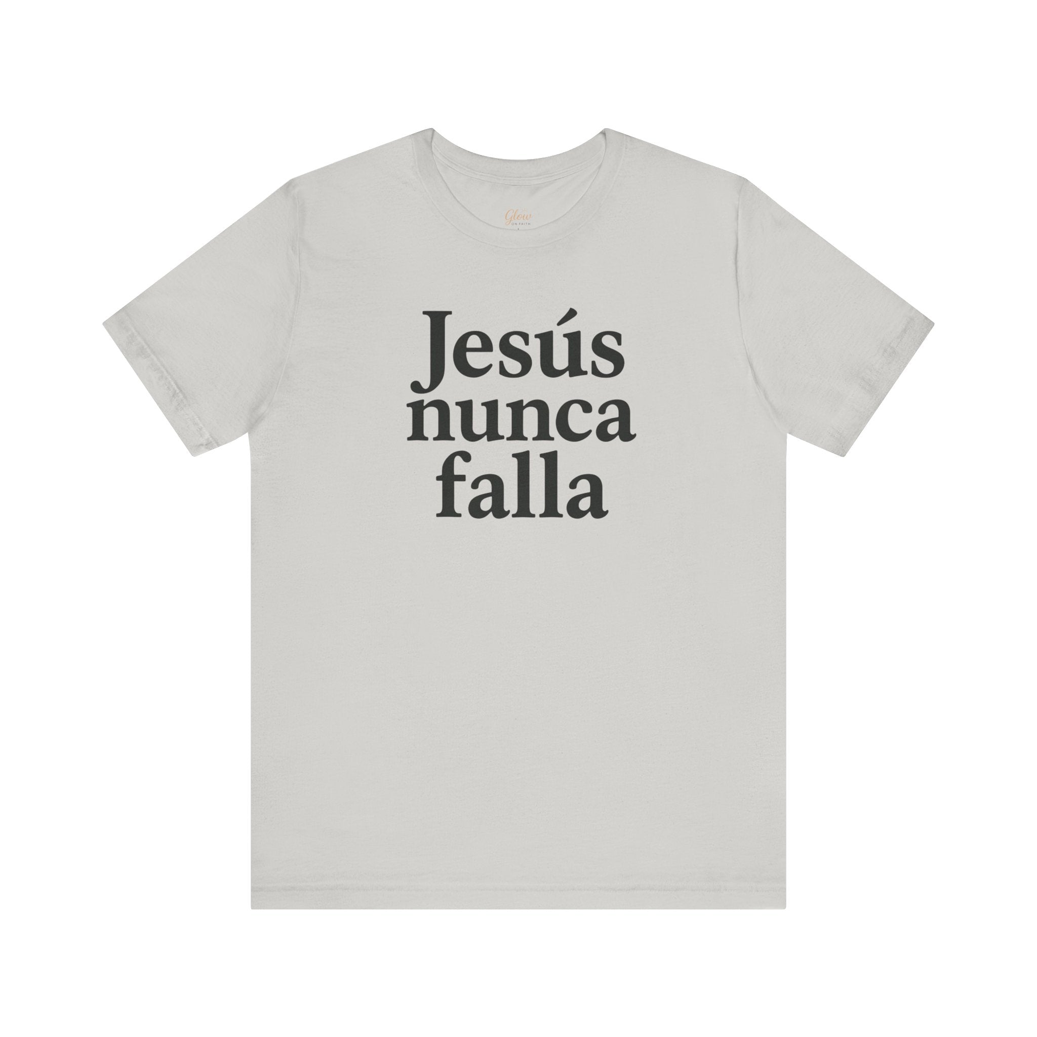 Jesús nunca falla (Jesus Never Fails) | Faith-Inspired Unisex Tee