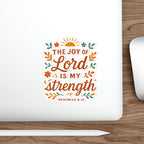 The joy of the Lord is my strength. — Nehemiah 8:10 | Die-Cut Stickers