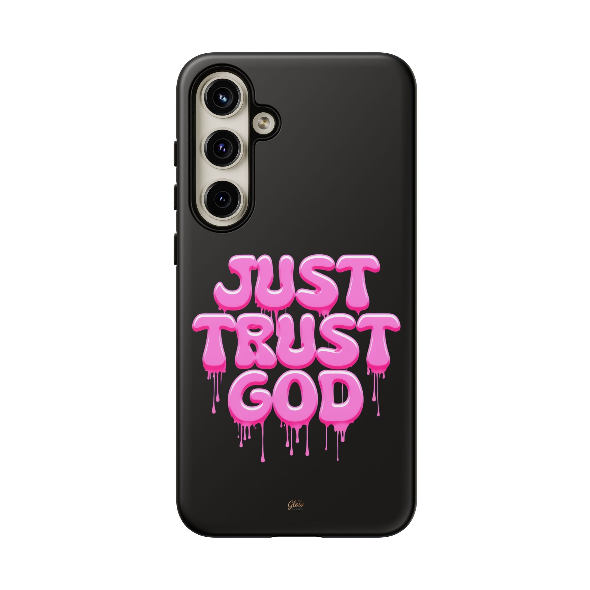Just Trust God | Phone Case