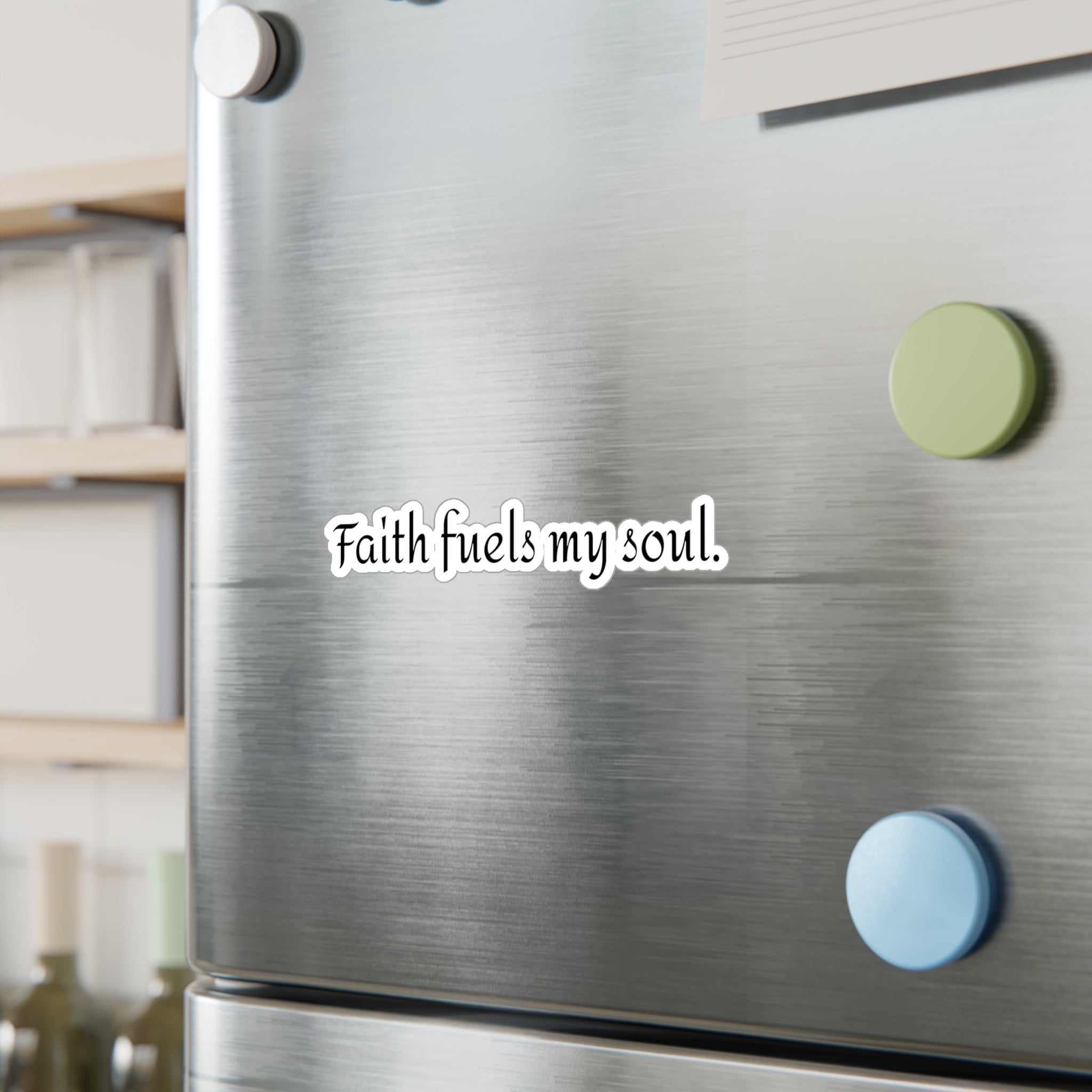 Faith fuels my soul. | Vinyl Sticker