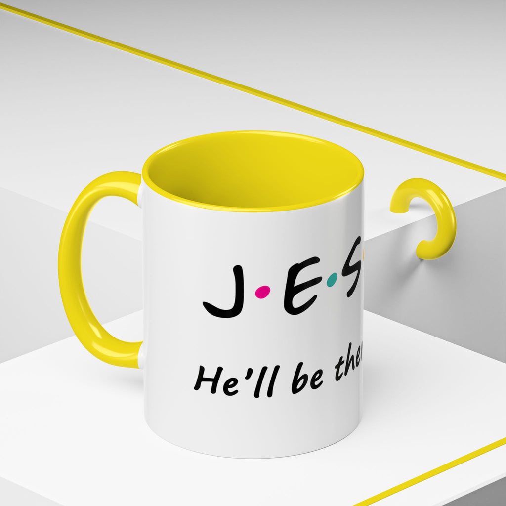 Jesus He'll Be There for You | Coffee Mug
