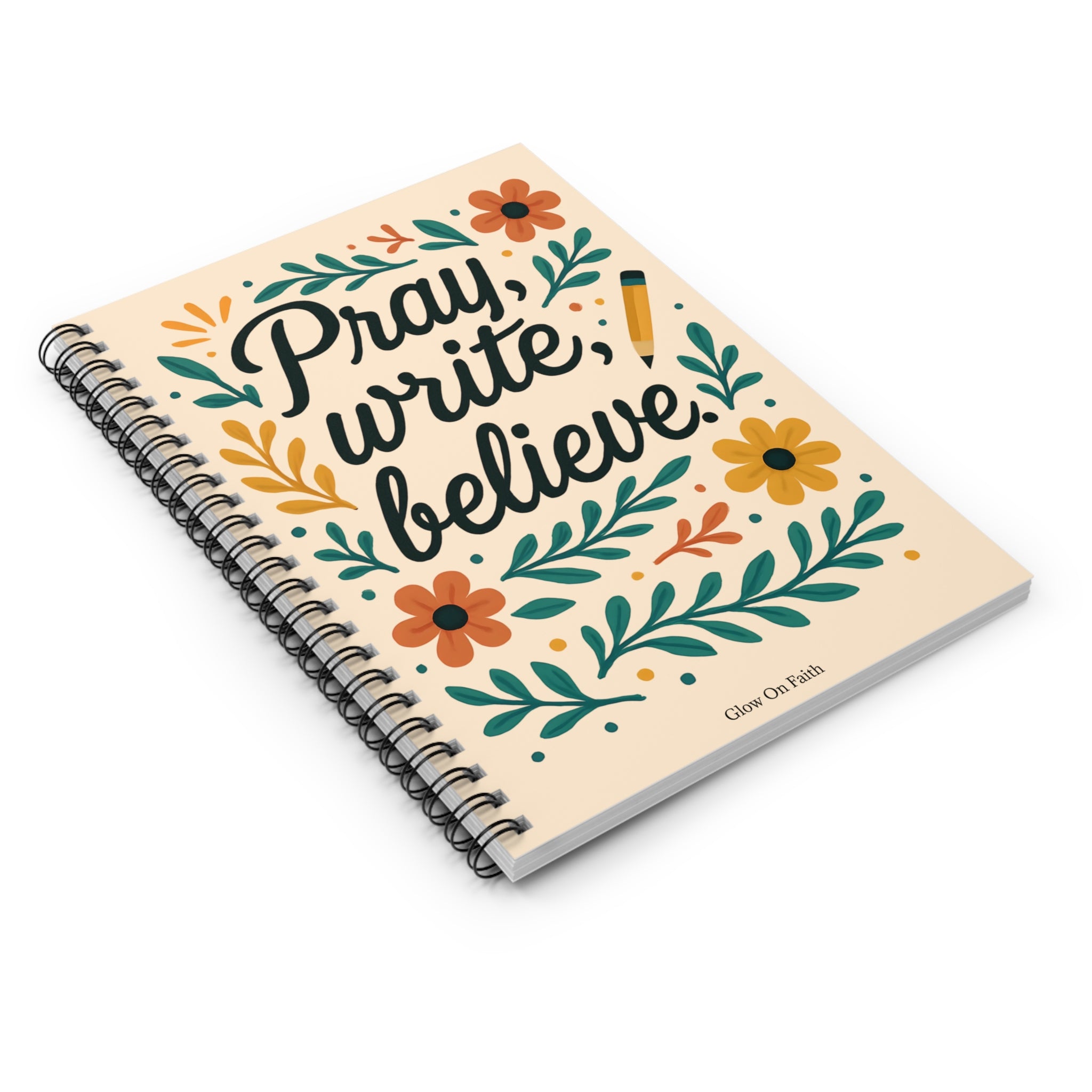 Pray, write, believe. | Spiral Notebook