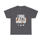 I was built to worship | Unisex Heavy Cotton Tee