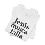 Jesús nunca falla (Jesus Never Fails) | Faith-Inspired Unisex Tee