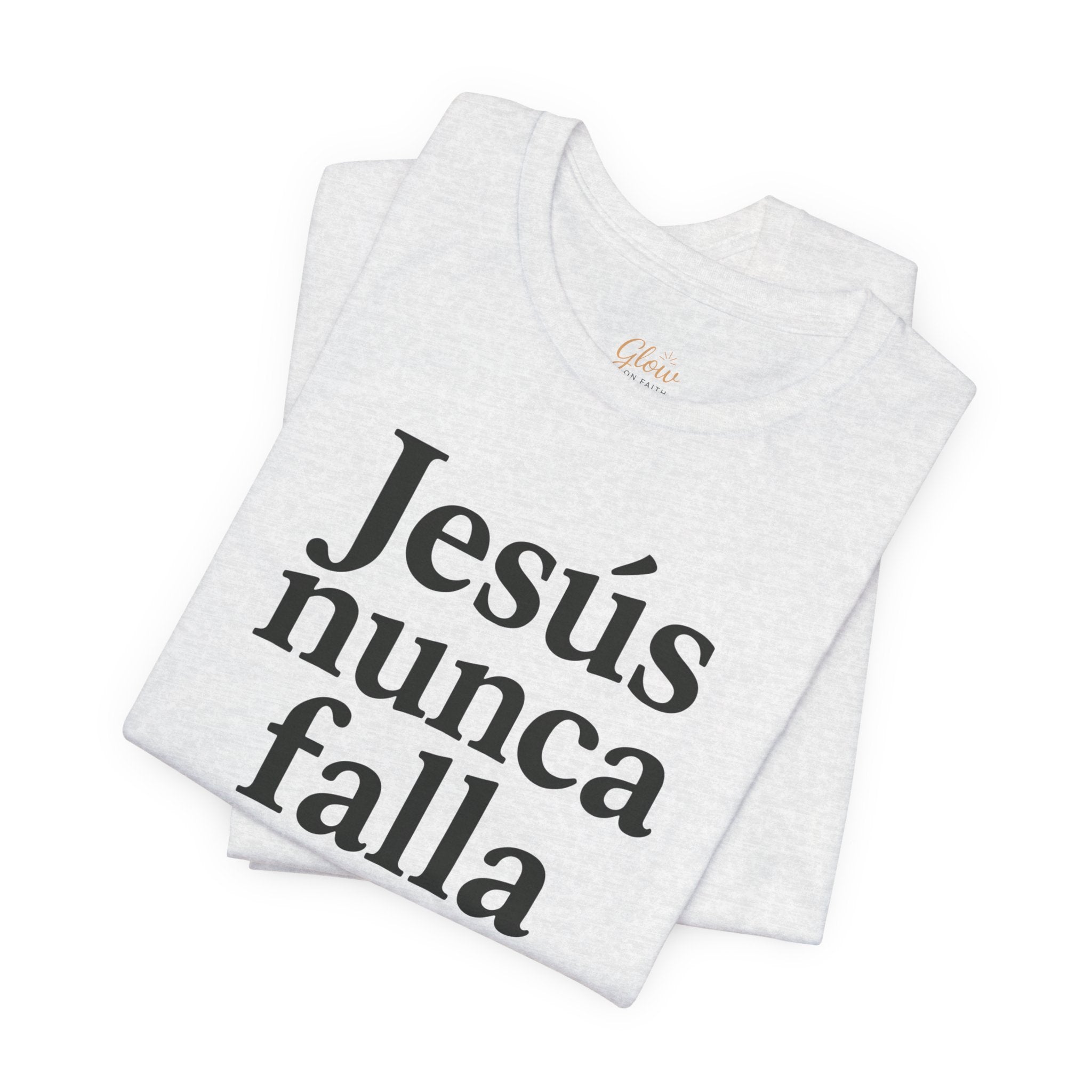 Jesús nunca falla (Jesus Never Fails) | Faith-Inspired Unisex Tee