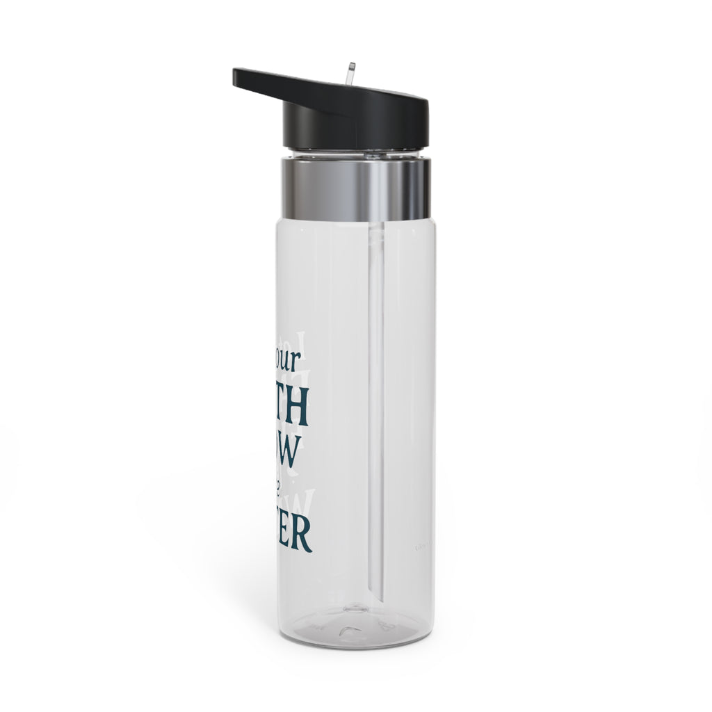 Let your faith flow like water. | Water Bottle