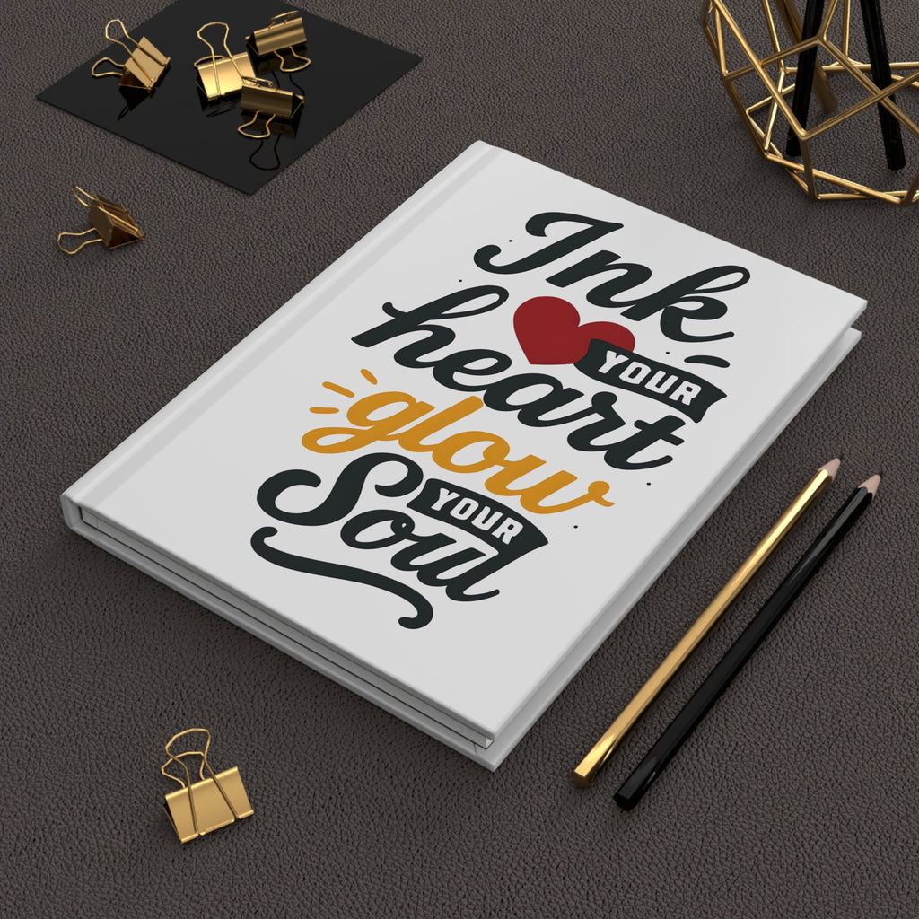 Ink Your Heart Glow Your Soul | Hardcover Journal