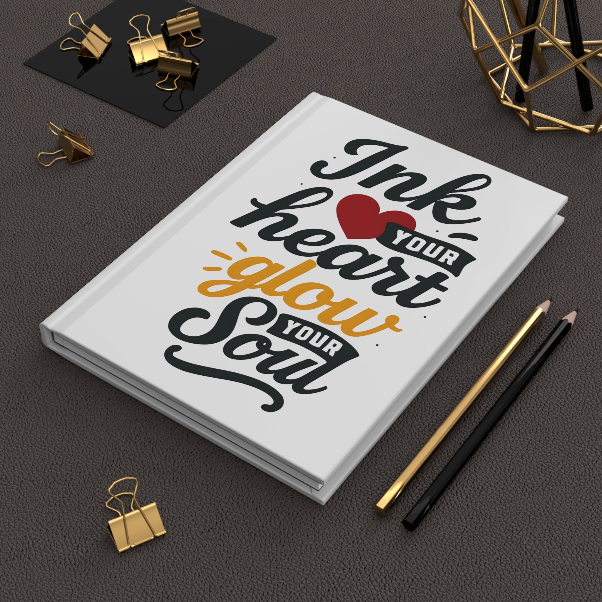Ink Your Heart Glow Your Soul | Hardcover Journal