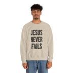 Jesus Never Fails | Crewneck Sweatshirt