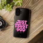 Just Trust God | Phone Case