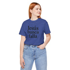 Jesús nunca falla (Jesus Never Fails) | Faith-Inspired Unisex Tee