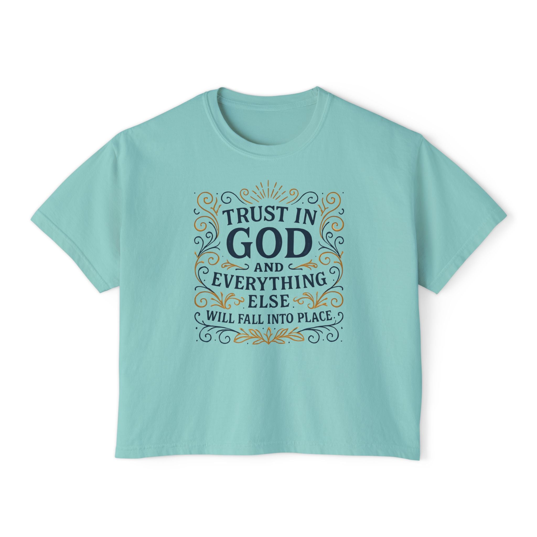 Trust in God, and everything else will fall into place. | Women's Boxy Tee