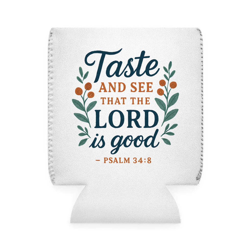 Taste and see that the Lord is good. — Psalm 34:8 | Can Cooler Sleeve