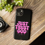 Just Trust God | Phone Case