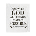 For with God all things are possible. — Matthew 19:26 | Cozy Velveteen Plush Blanket