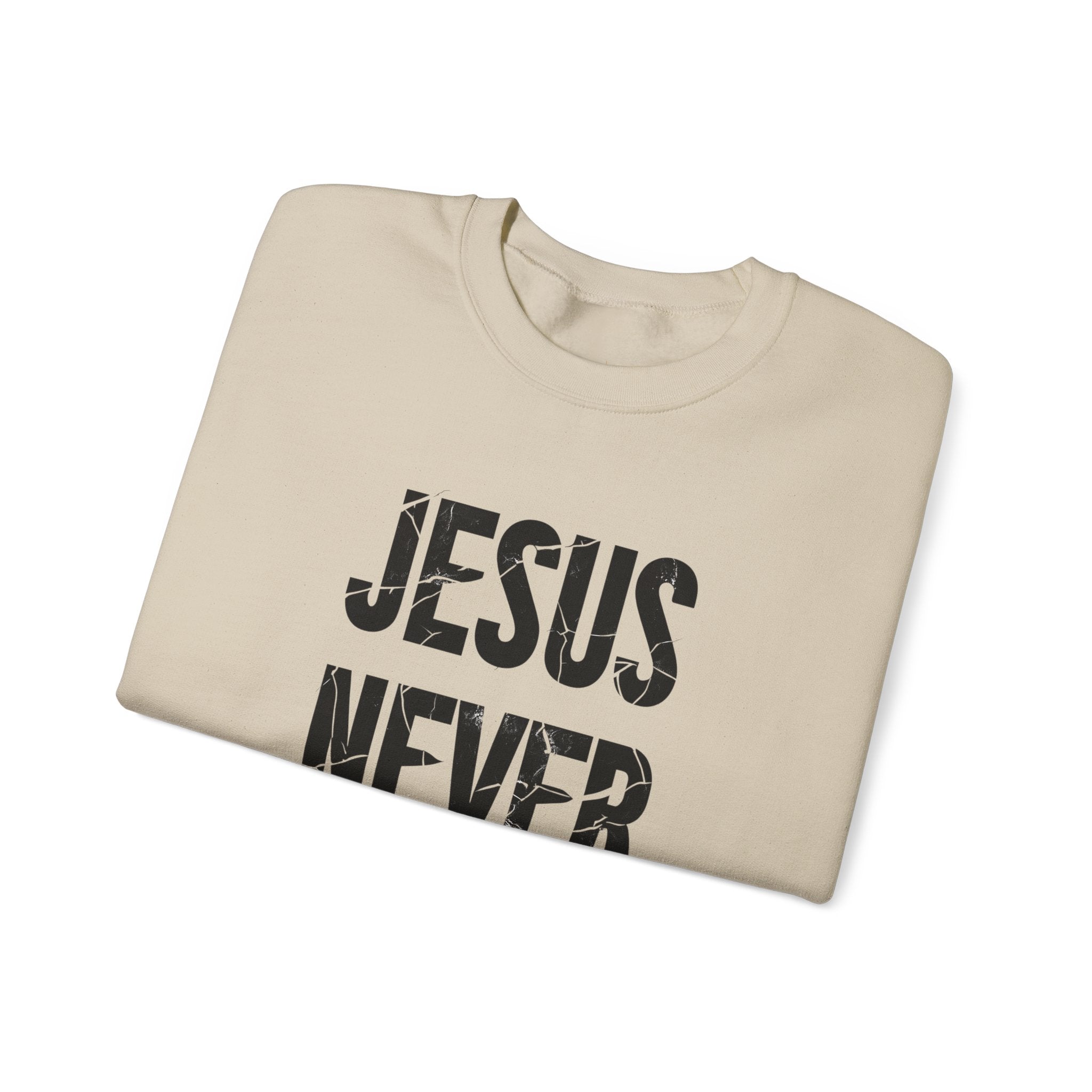 Jesus Never Fails | Crewneck Sweatshirt