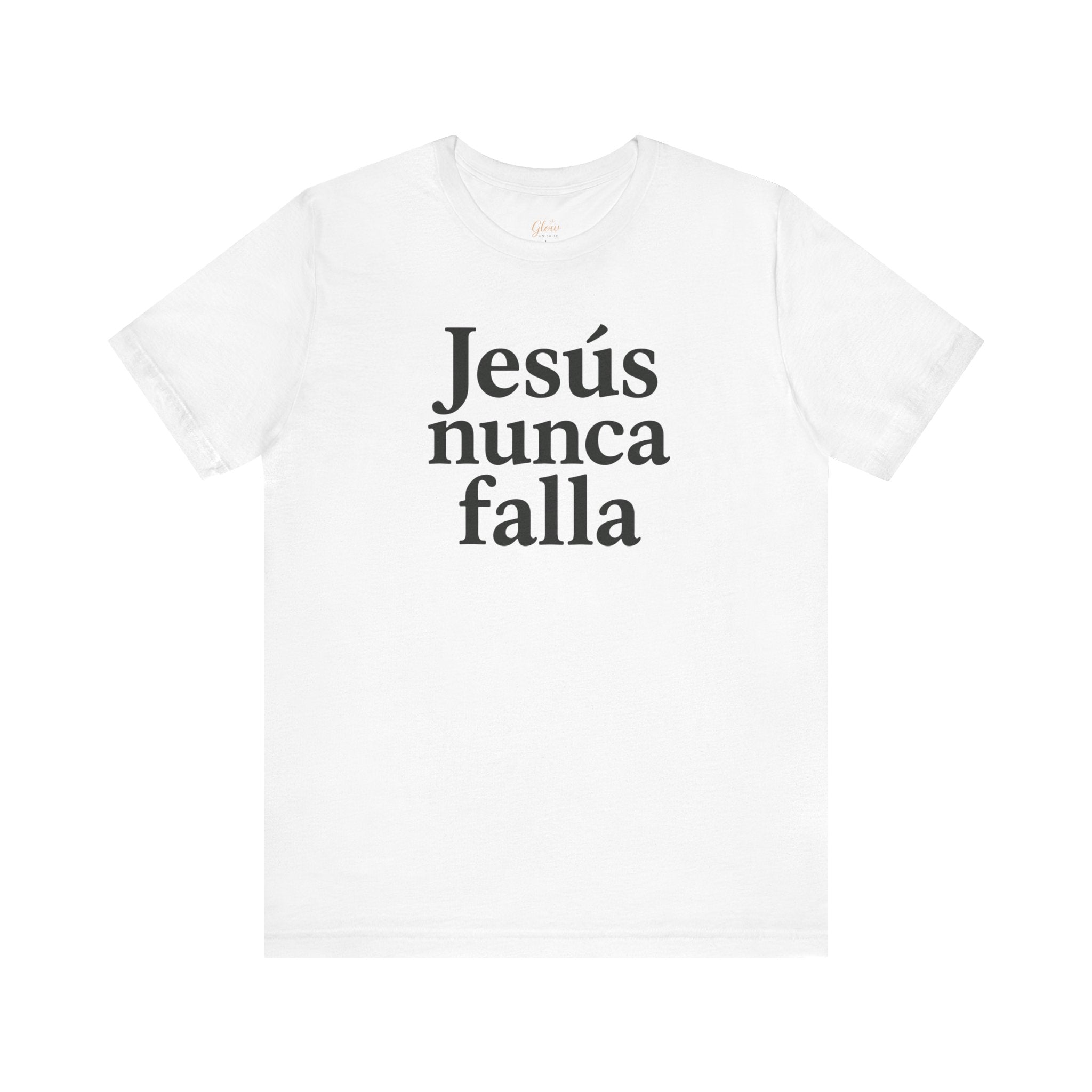Jesús nunca falla (Jesus Never Fails) | Faith-Inspired Unisex Tee