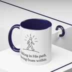 Walking in His path, glowing from within. |Coffee Mug