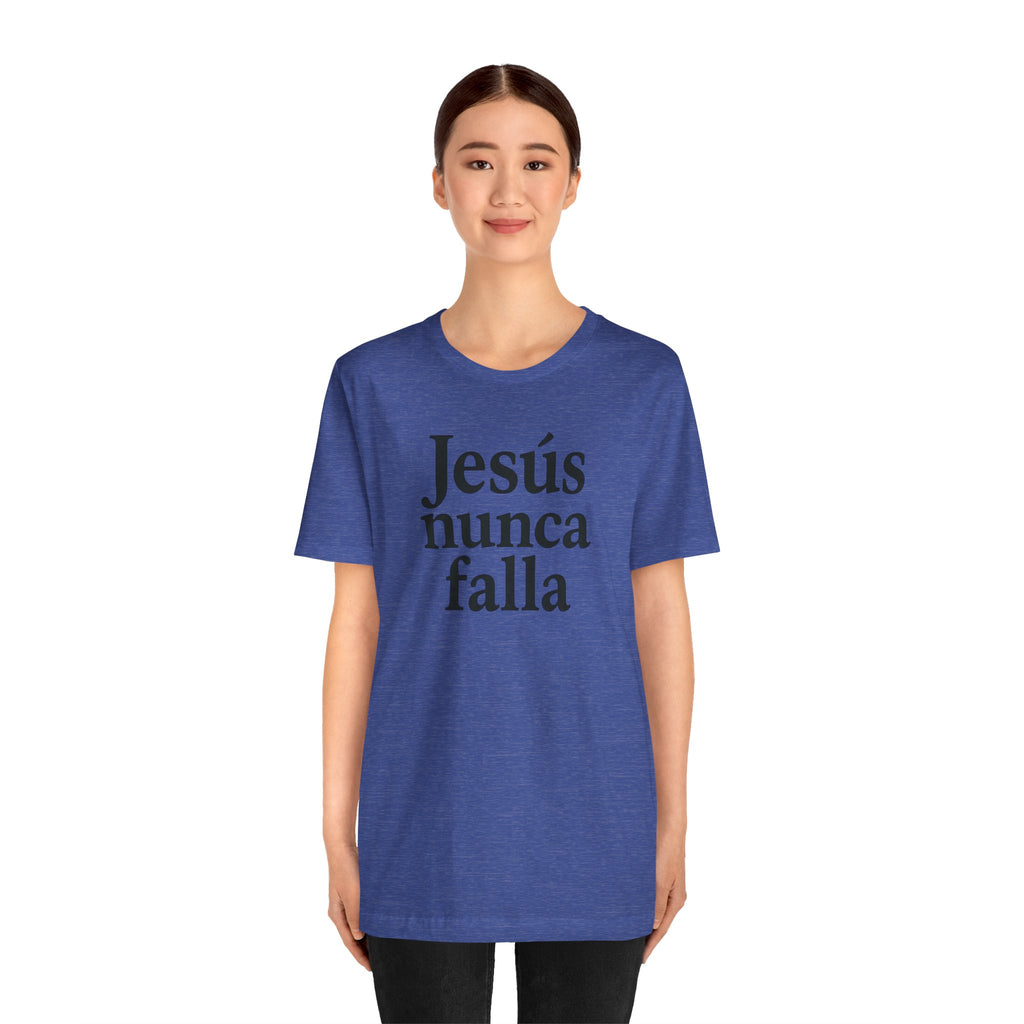 Jesús nunca falla (Jesus Never Fails) | Faith-Inspired Unisex Tee