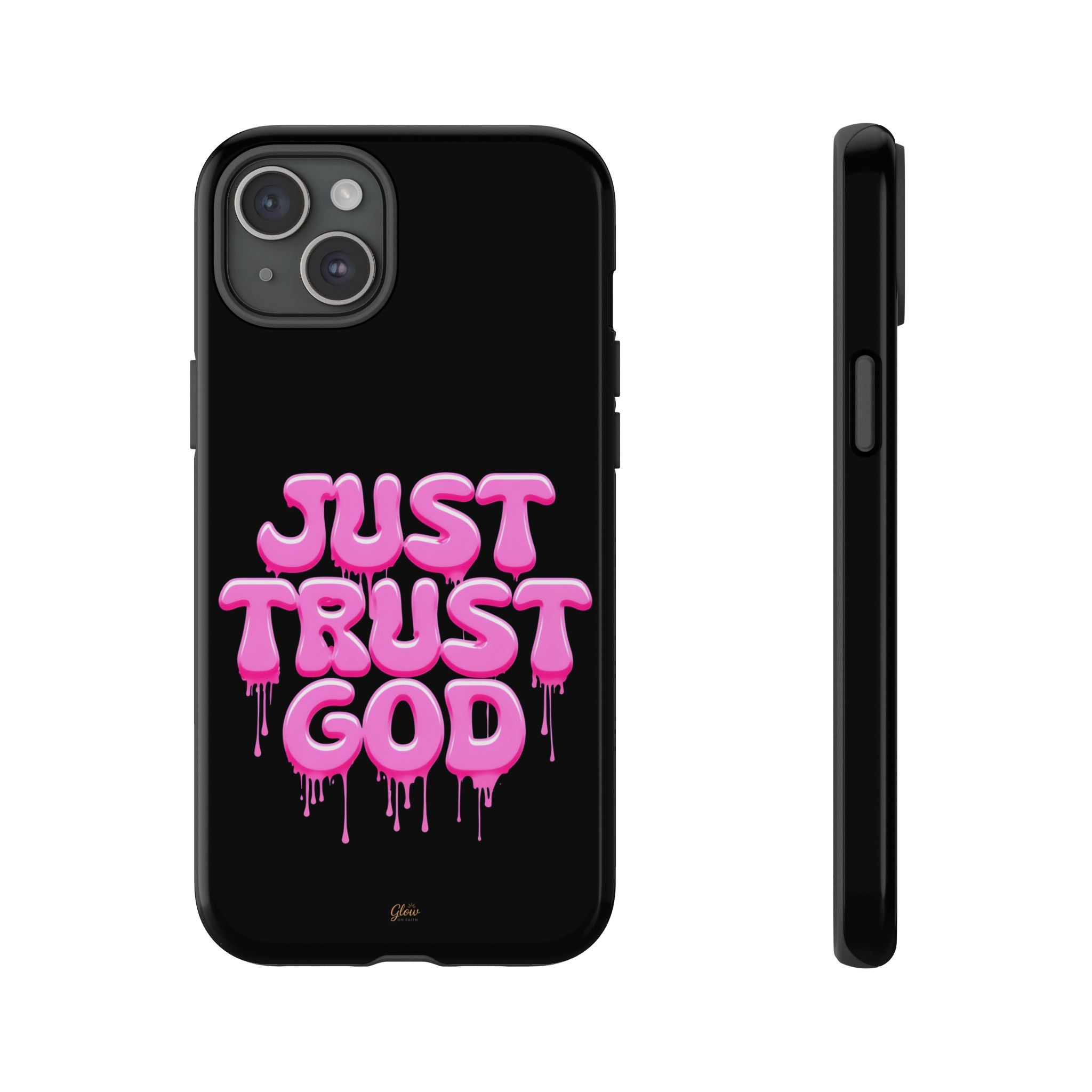 Just Trust God | Phone Case