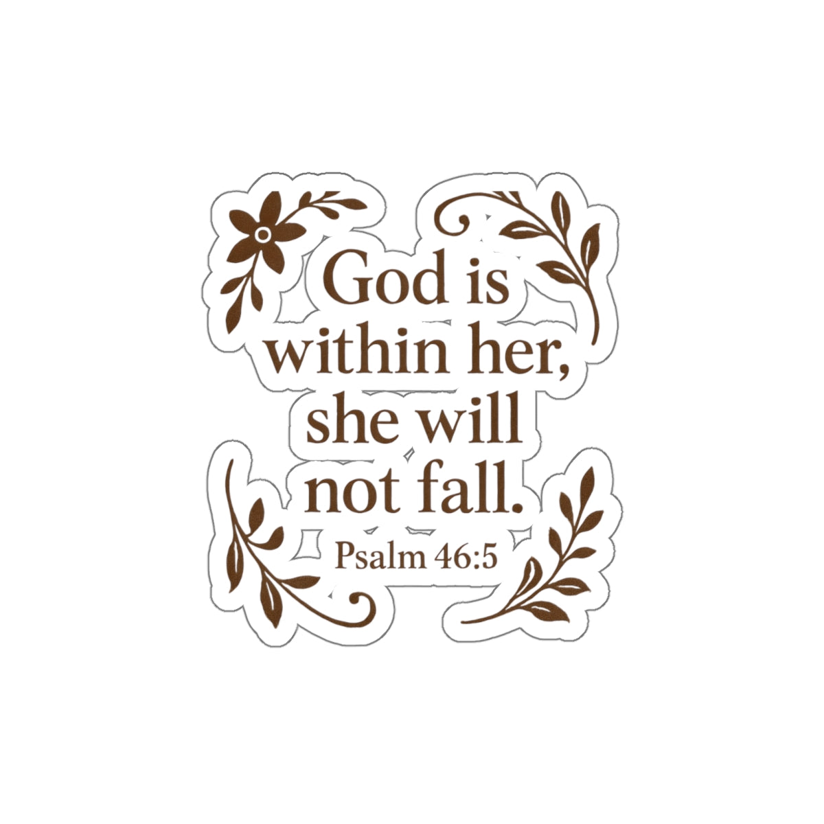God is within her, she will not fall. — Psalm 46:5 | Die-Cut Sticker