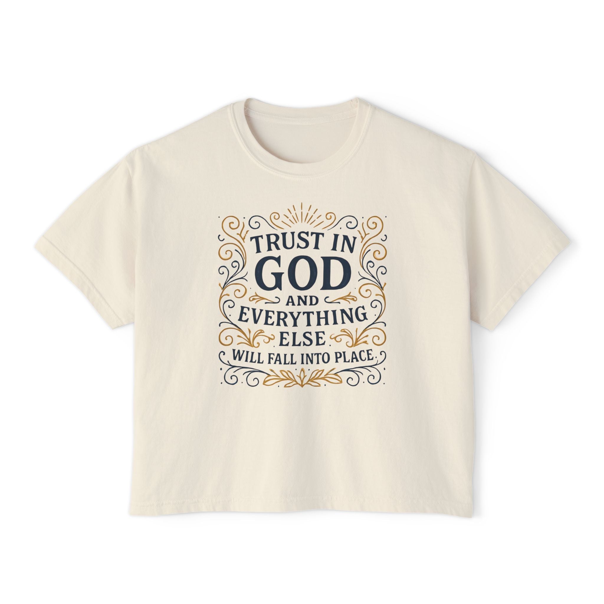 Trust in God, and everything else will fall into place. | Women's Boxy Tee