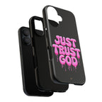Just Trust God | Phone Case