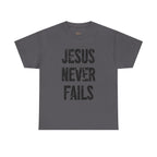 Jesus Never Fails | Unisex Heavy Cotton Tee