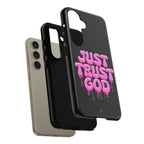 Just Trust God | Phone Case