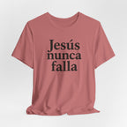 Jesús nunca falla (Jesus Never Fails) | Faith-Inspired Unisex Tee