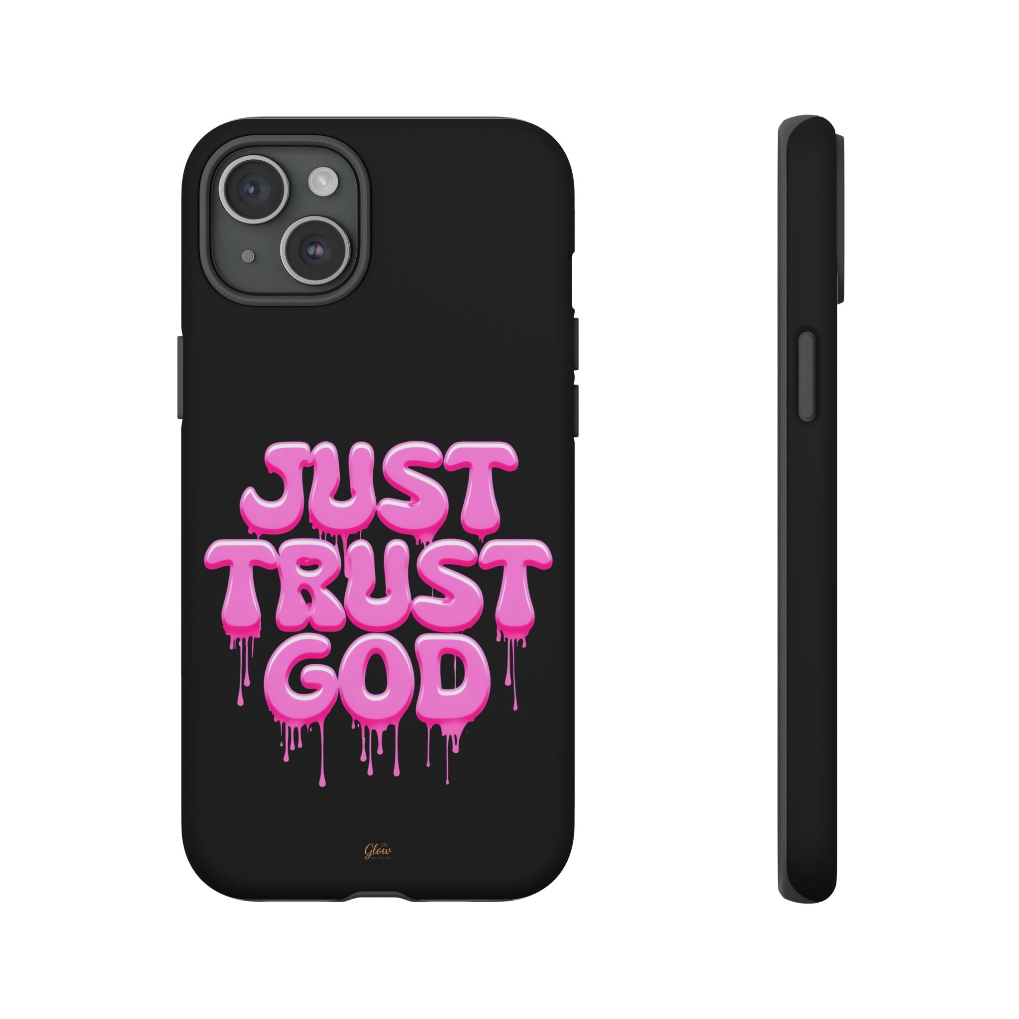Just Trust God | Phone Case