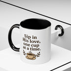 Sip in His love, one cup at a time. | Coffee Mug