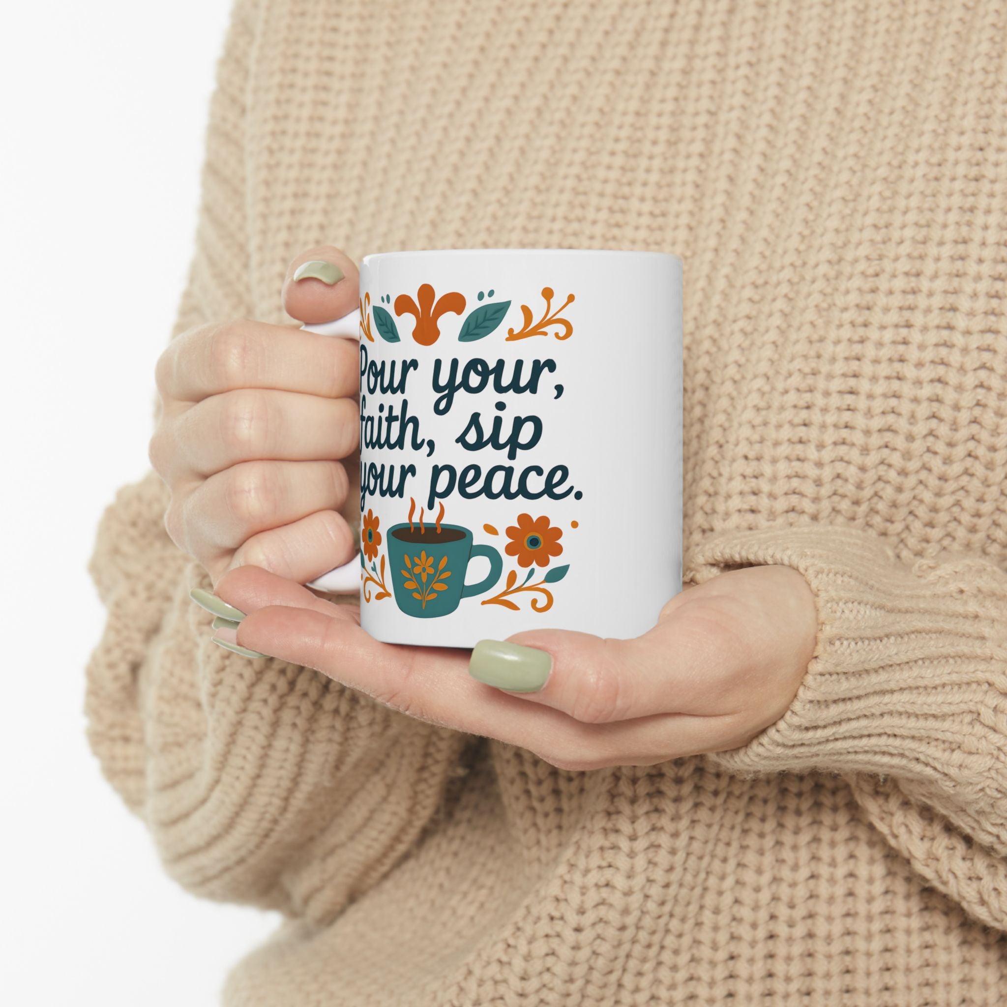 Pour your faith, sip your peace. | Ceramic Mug
