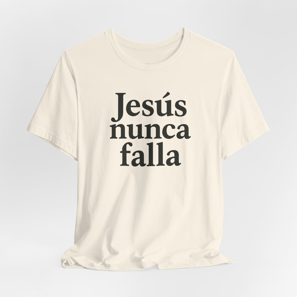 Jesús nunca falla (Jesus Never Fails) | Faith-Inspired Unisex Tee