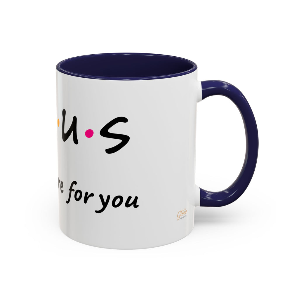 Jesus He'll Be There for You | Coffee Mug