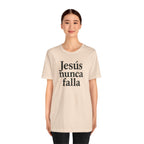 Jesús nunca falla (Jesus Never Fails) | Faith-Inspired Unisex Tee