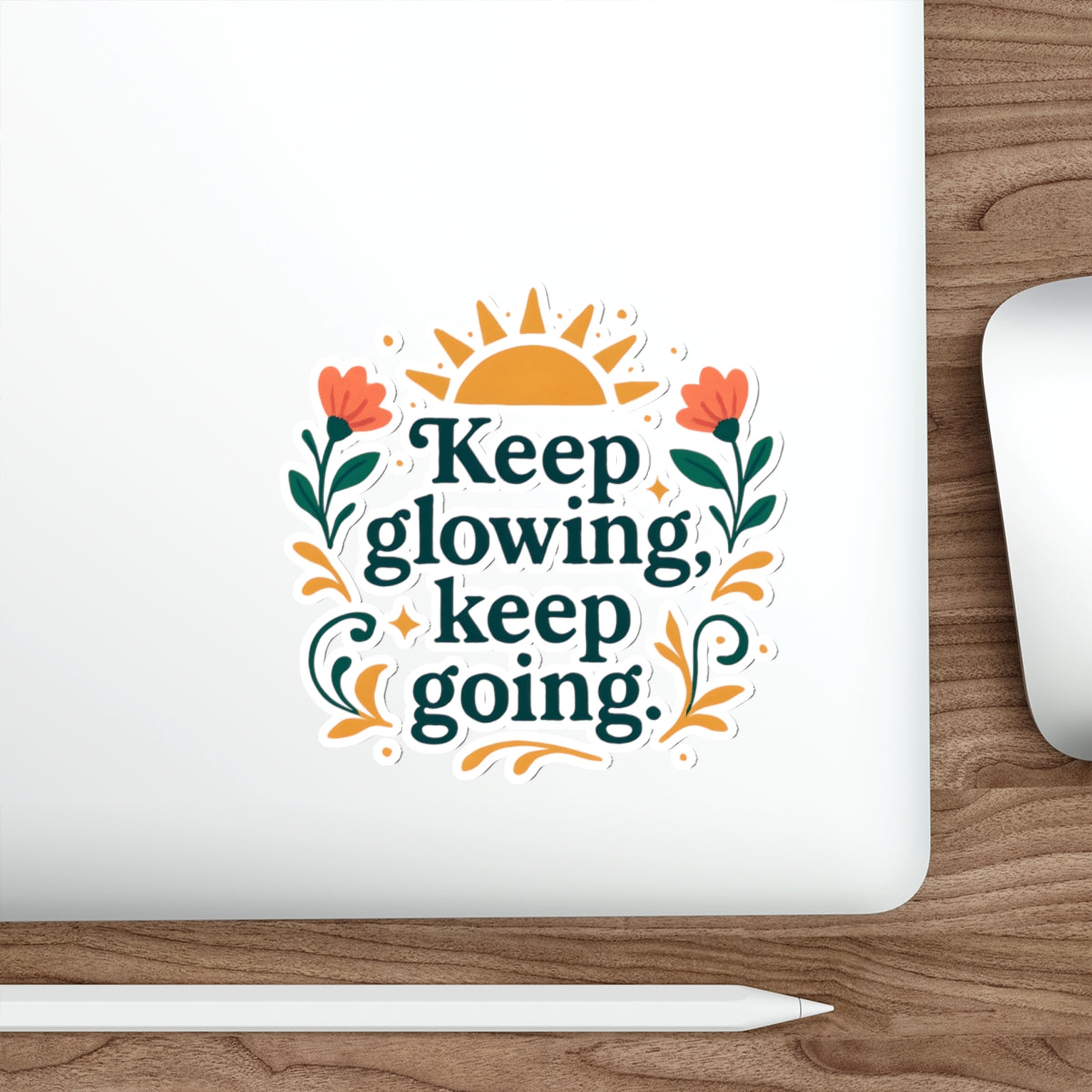 Keep glowing, keep going. | Die-Cut Stickers