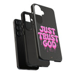 Just Trust God | Phone Case