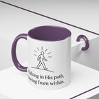 Walking in His path, glowing from within. |Coffee Mug