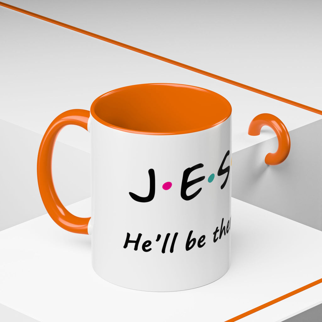Jesus He'll Be There for You | Coffee Mug