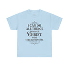 I can do all things through Christ who strengthens me. — Philippians 4:13 | Unisex Heavy Cotton T-Shirt