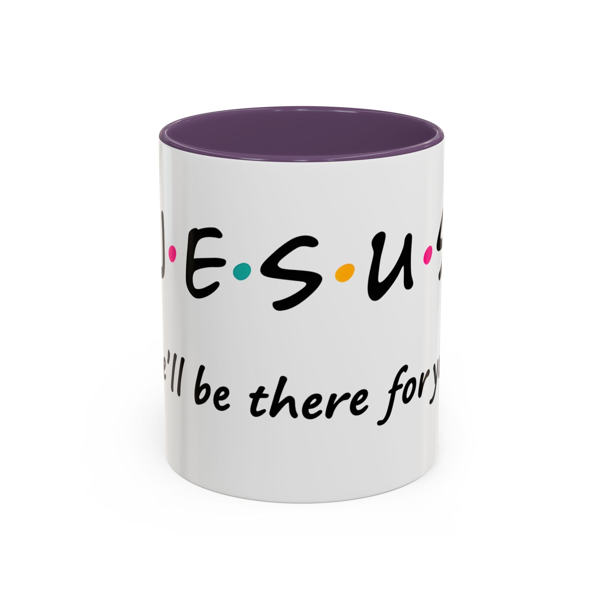 Jesus He'll Be There for You | Coffee Mug