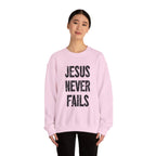 Jesus Never Fails | Crewneck Sweatshirt