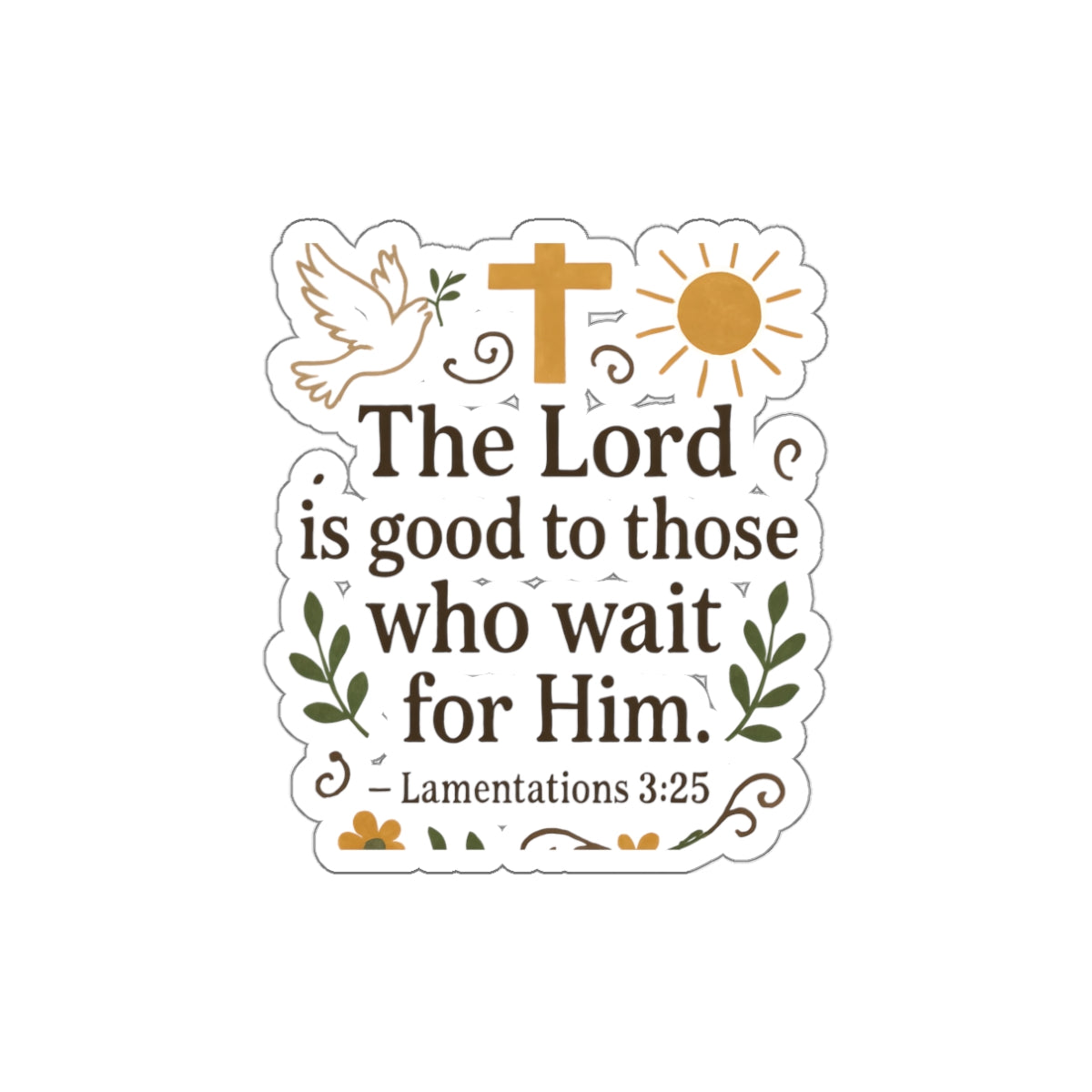 The Lord is good to those who wait for Him. — Lamentations 3:25 | Stickers
